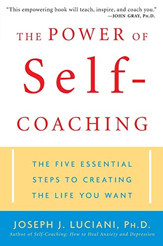 The Power of Self-Coaching: The Five Essential Steps to Creating the Life You Want von Wiley